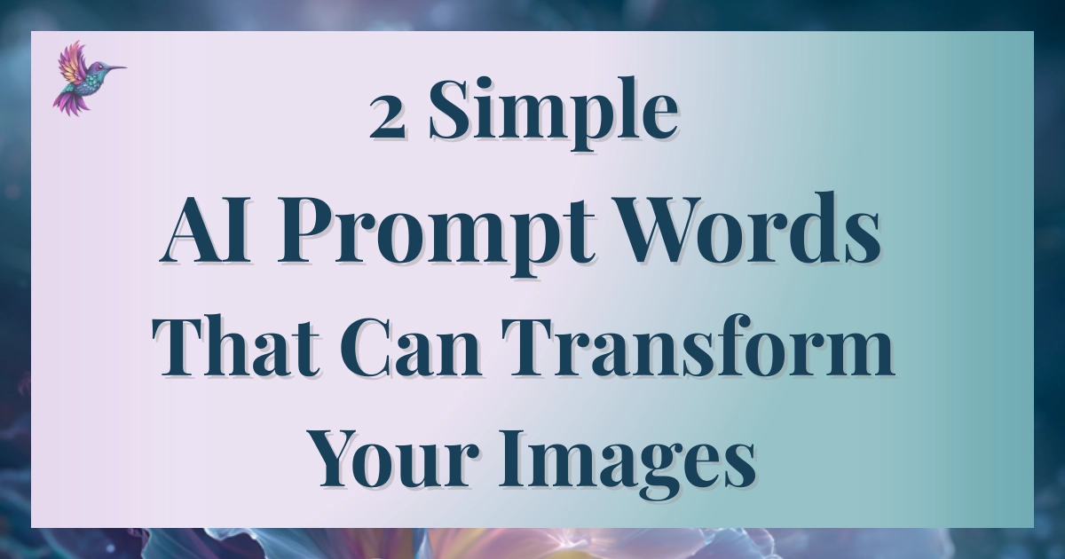 You are currently viewing 2 Simple AI Prompt Words That Can Transform Your Images